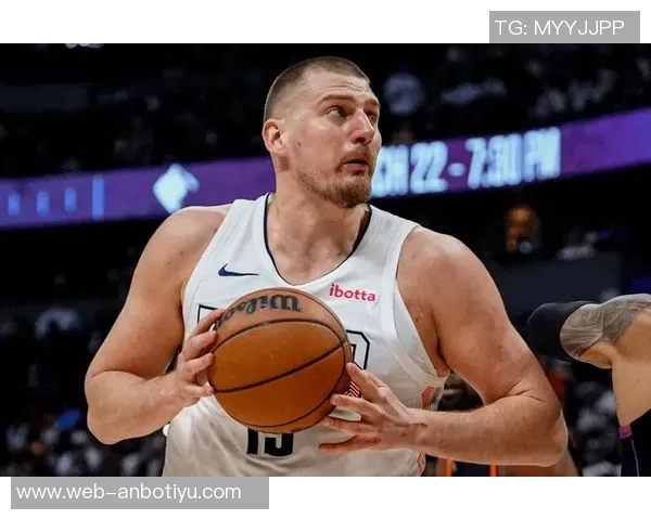 约基奇近期表现惊艳场均32分12篮板12助攻727命中率助球队取胜